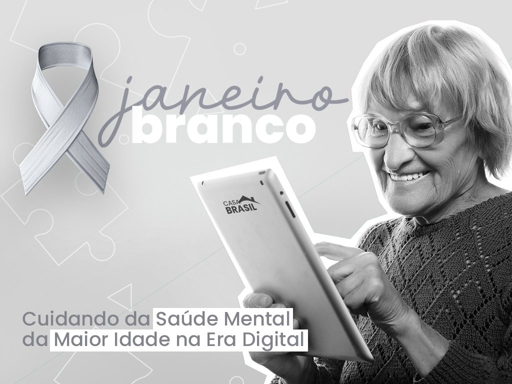 Janeiro Branco: Cuidando da Saúde Mental da Maior Idade na Era Digital